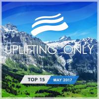 Artwork for Uplifting Only Top 15: May 2017 by Various Artists