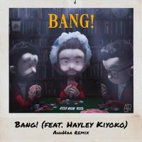 Artwork for Bang! (feat. Hayley Kiyoko) (AhhHaa Remix) by AJR