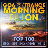 Artwork for Goa Psytrance Morning Fullon Top 100 Best Selling Chart Hits + DJ Mix by Doctor Spook