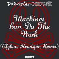 Artwork for Machines Can Do the Work (Afghan Headspin Remix;Fatboy Slim vs. Hervé) by Fatboy Slim