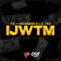 Artwork for IJWTM (I Just Want the Money) [feat. Memo 600 & Lil Tae] by YB