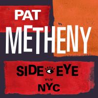 Artwork for Side-Eye NYC (V1.IV) (Japanese Version) by Pat Metheny