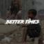 Artwork for Better Times