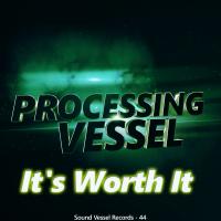 Artwork for It's Worth It by Processing Vessel