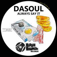 Artwork for Always Say It by DaSoul