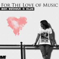 Artwork for For The Love Of Music by Man Without A Clue