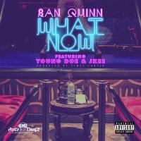 Artwork for What Now (feat. Young Doe & Jkee) by San Quinn