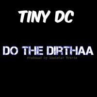 Artwork for Do the Dirthaa by Tiny DC