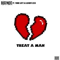 Artwork for Treat a Man (feat. Yung Lott & Luxury Lex) by Big Moe