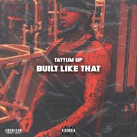 Artwork for Built Like That (feat. Nel & Listo) by Tattum Up