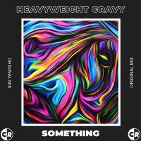 Artwork for Something by Heavyweight Gravy