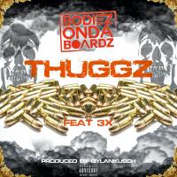 Artwork for Thuggz (feat. 3X) by Bodiezondaboardz