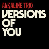 Artwork for Versions Of You by Alkaline Trio