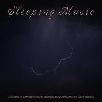 Artwork for Sleeping Music: Ambient Sleep Aid and Thunderstorm Sounds, Sleep Playlist, Background Sleep Music and Music for Deep Sleep by Sleep Music Bliss