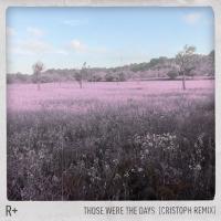 Artwork for Those Were the Days (Cristoph Remix) by R Plus