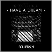 Artwork for Have A Dream by Alessio Calà