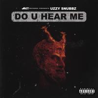 Artwork for Do U Hear Me by Uzzy Snubbz