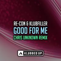 Artwork for Good For Me (Chris Unknown Remix) by Re-Con