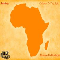 Artwork for Children Of The Soil (Remixes) by Thulane Da Producer