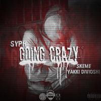 Artwork for Going Crazy (feat. Skeme & Yakki Divioshi) by Syph