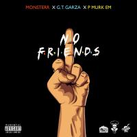 Artwork for No Friends (feat. GT Garza & P Murk Em) by Monsterr