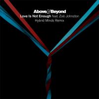 Artwork for Love Is Not Enough (Hybrid Minds Remix) by Above & Beyond