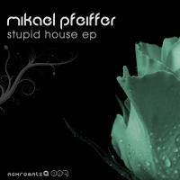 Artwork for Stupid House EP by Mikael Pfeiffer