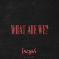 Artwork for What Are We? by Inayah