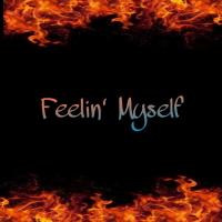 Artwork for Feelin' Myself (feat. Kyng Kilo) by Blaze Tha Meziah