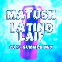 Artwork for Latino Laif (2015 Summer Mix) by Matush