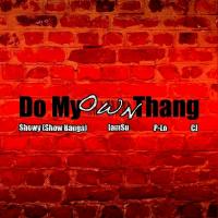 Artwork for Do My Own Thang (feat. CJ,IamSu & P-Lo) by SHOW BANGA