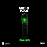 Artwork for Bang by We G Wak