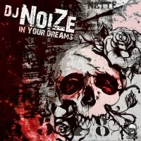 Artwork for In Your Dreams by DJ Noize