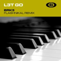 Artwork for L3T G0 (Flashnikal Remix) by BRK3