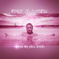 Artwork for Touch Me (All Over) by Emly Clausen