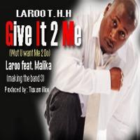 Artwork for Give It 2 Me [Wut U Want Me 2 Do] (feat. Malika) by Laroo