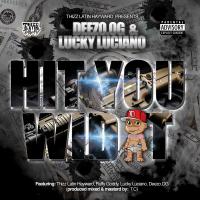 Artwork for Hit You Wid It (feat. Thizz Latin Hayward & Ruffy Goddy) by Deezo.OG