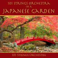 Artwork for 101 Strings Orchestra in a Japanese Garden by 101 Strings Orchestra