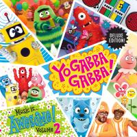 Artwork for Yo Gabba Gabba! Music Is Awesome! Vol. 2 (Deluxe Edition) by Yo Gabba Gabba