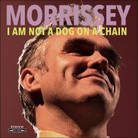 Artwork for I Am Not a Dog on a Chain by Morrissey