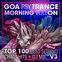 Artwork for Goa Psy Trance Morning Fullon Top 100 Best Selling Chart Hits + DJ Mix V3 by Doctor Spook