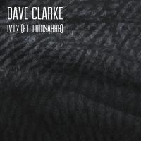 Artwork for IVT? (feat. Louisahhh) by Dave Clarke