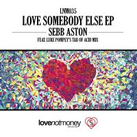 Artwork for Love Somebody Else EP by Sebb Aston