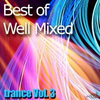 Artwork for Best of Well Mixed - Trance Vol. 3 by Various Artists