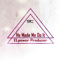 Artwork for He Made Me Do It by ELpower Produzer