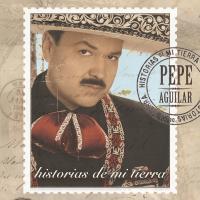 Artwork for Historias de Mi Tierra by Pepe Aguilar