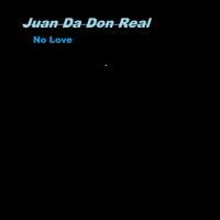 Artwork for No Love by Juan Da Don Real