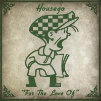 Artwork for For The Love Of by Housego