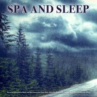 Artwork for Spa and Sleep: Relaxing Instrumental Music and Rain Sounds For Deep Sleep, Music For Relaxation, Massage Music and Soothing Spa Music by Rain For Deep Sleep