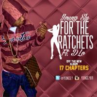 Artwork for For the Ratchets (feat. D-Lo) by Young Sly